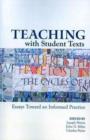Teaching With Student Texts : Essays Toward an Informed Practice - Book