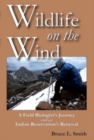 Wildlife on the Wind : A Field Biologist's Journey and an Indian Reservation's Renewal - eBook