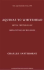 Aquinas to Whitehead : Seven Centuries of Metaphysics of Religion - Book