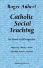 Catholic Social Teaching : An Historical Perspective - Book