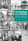 Archaeology as a Process : Processualism and Its Progeny - Book