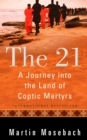 The 21 : A Journey into the Land of Coptic Martyrs - Book