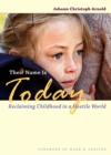 Their Name Is Today : Reclaiming Childhood in a Hostile World - Book