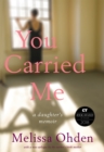 You Carried Me : A Daughter's Memoir - eBook