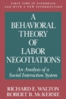 A Behavioral Theory of Labor Negotiations : An Analysis of a Social Interaction System - Book
