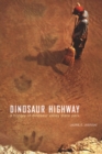 Dinosaur Highway : A History of Dinosaur Valley State Park - Book