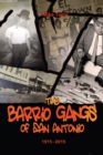 The Barrio Gangs of San Antonio, 1915-2015 - Book