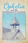 Ophelia and the Freedmen's School - Book