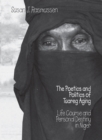 The Poetics and Politics of Tuareg Aging : Life Course and Personal Destiny in Niger - Book