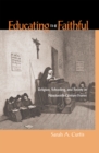 Educating the Faithful : Religion, Schooling, and Society in Nineteenth-Century France - Book
