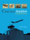 Chicago Aviation : An Illustrated History - Book