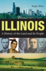 Illinois : A History of the Land and Its People - Book