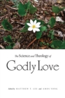 The Science and Theology of Godly Love - Book