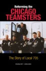 Reforming the Chicago Teamsters : The Story of Local 705 - Book