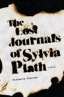 The Lost Journals of Sylvia Plath : A Novel - Book