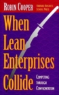 When Lean Enterprises Collide : Competing Through Confrontation - Book