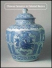 Chinese Ceramics in Colonial Mexico - Book