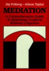 Mediation : A Comprehensive Guide to Resolving Conflicts Without Litigation - Book