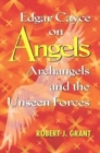 Edgar Cayce on Angels, Archangels and the Unseen Forces : New Edition of 'are We Listening to Angels' - Book