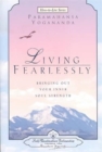 Living Fearlessly : Bringing out Your Inner Soul Strength - Book