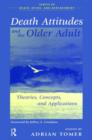 Death Attitudes and the Older Adult : Theories Concepts and Applications - Book