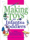 Making Toys for Infants and Toddlers : Using Ordinary Stuff for Extraordinary Play - eBook