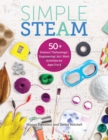 Simple STEAM : 50+ Science Technology Engineering Art and Math Activities for Ages 3 to 6 - eBook