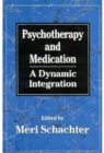 Psychotherapy and Medication : A Dynamic Integration - Book