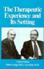 The Therapeutic Experience and Its Setting : A Clinical Dialogue (Therapeutic Experience & Settin C) - Book