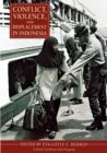Conflict, Violence, and Displacement in Indonesia - Book