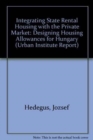 Integrating State Rental Housing with the Private Market : Designing Housing Allowances for Hungary - Book