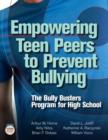 Empowering Teen Peers to Prevent Bullying : The Bully Busters Program for High School - Book