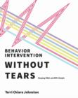 Behavior Intervention Without Tears : Keeping FBAs and BIPs Simple - Book