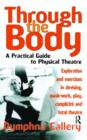 Through the Body : A Practical Guide to Physical Theatre - Book