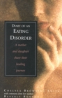 Diary of an Eating Disorder : A Mother and Daughter Share Their Healing Journey - Book