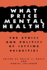 What Price Mental Health? : The Ethics and Politics of Setting Priorities - Book
