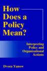 How Does A Policy Mean? : Interpreting Policy and Organizational Actions - Book