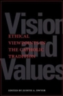 Vision and Values : Ethical Viewpoints in the Catholic Tradition - Book
