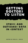 Getting Doctors to Listen : Ethics and Outcomes Data in Context - Book