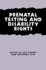 Prenatal Testing and Disability Rights - Book