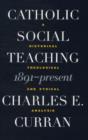 Catholic Social Teaching, 1891-Present : A Historical, Theological, and Ethical Analysis - Book