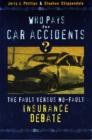 Who Pays for Car Accidents? : The Fault versus No-Fault Insurance Debate - Book