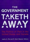 The Government Taketh Away : The Politics of Pain in the United States and Canada - Book