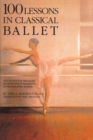 100 Lessons in Classical Ballet : The Eight-Year Program of Leningrad's Vaganova Choreographic School - Book