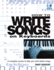 How to Write Songs on Keyboards : A Complete Course to Help You Write Better Songs - Book