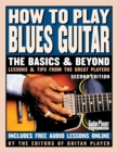 How to Play Blues Guitar : The Basics and Beyonds - Book