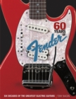 60 Years of Fender : Six Decades of the Greatest Electric Guitars - Book