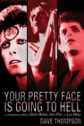 Your Pretty Face Is Going to Hell : The Dangerous Glitter of David Bowie, Iggy Pop and Lou Reed - Book