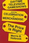 Daytime Television Game Shows and the Celebration of Merchandising - Book