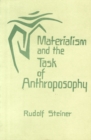 Materialism and the Task of Anthroposophy : Seventeen Lectures Given in Dornach Between April 2 and June 5, 1921 - Book